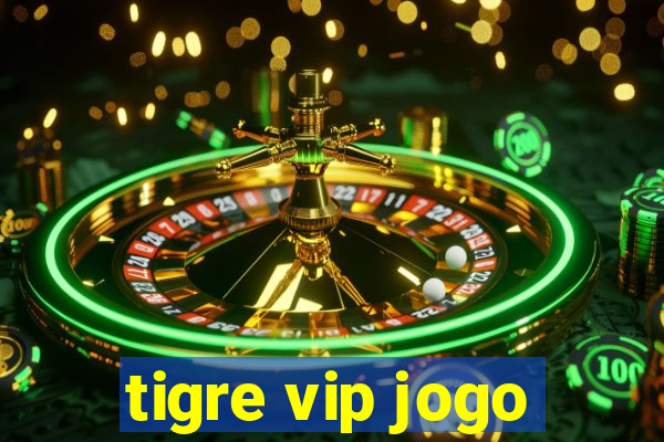 tigre vip jogo